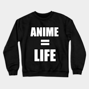 Anime=LIFE Crewneck Sweatshirt